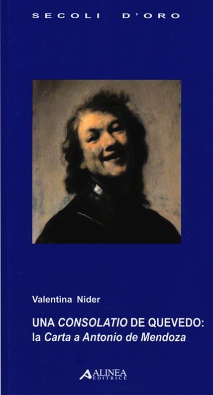 Una Consolatio de Quevedo: la Carta a Antonio de Mendoza. Testo spagnolo a fronte - Valentina Nider - copertina