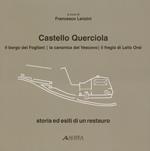 Castello Querciola. Il borgo dei Fogliani, la Canonica del Vescovo, ilfregio di Lelio Orsi. Storia ed esiti di un restauro. Ediz. illustrata
