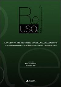 Re-uso. La cultura del restauro e della valorizzazione. Temi e problemi per un percorso internazionale di conoscenza - copertina