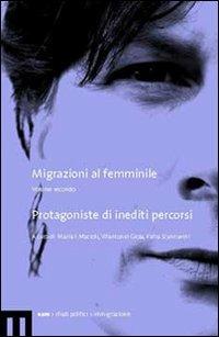Migrazioni al femminile. Vol. 2: Protagoniste di inediti percorsi. - copertina