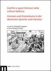 Confini e spazi liminari nella cultura tedesca-Grenzen und Grenzräume in der deutschen sprache und literatur - copertina