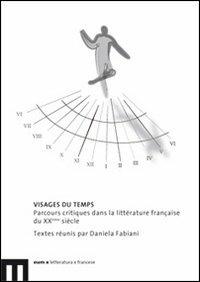 Visages du temps. Parcours critiques dans la littérature française du XXème siècle - copertina