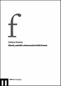 Libertà, autorità e democrazia in Erich Fromm - Stefano Polenta - copertina