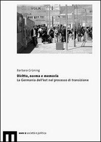 Diritto, norma e memorie. La Germania dell'est nel porcesso di transizione - Barbara Grüning - copertina