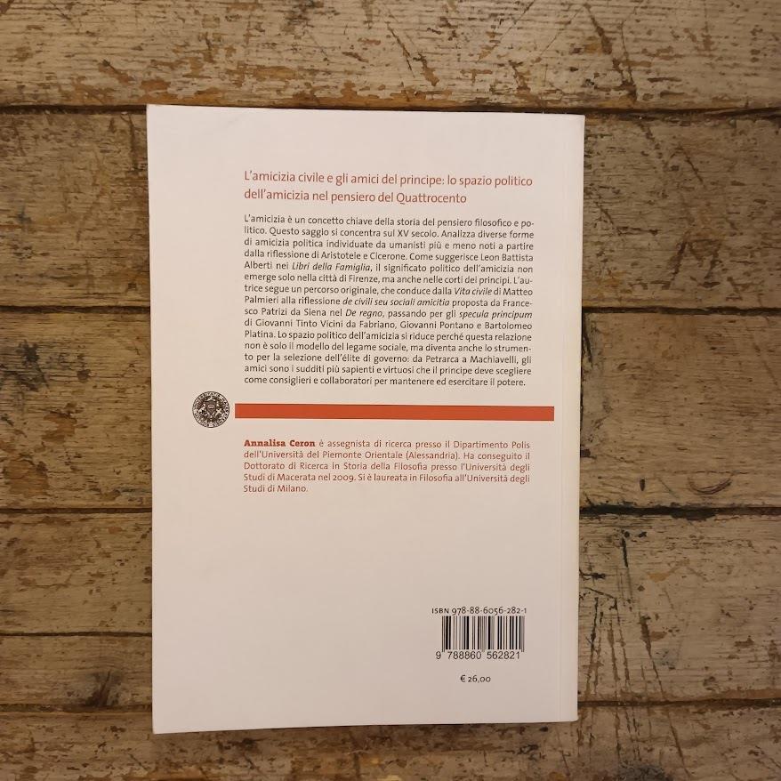 L'amicizia civile e gli amici del principe. Lo spazio politico dell'amicizia nel pensiero del Quattrocento