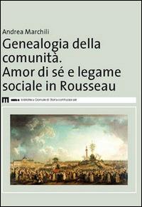 Genealogia della comunità. Amor di sé e legame sociale in Rousseau - Andrea Marchili - copertina