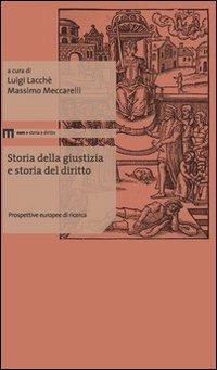 Storia della giustizia e storia del diritto. Prospettive europee di ricerca. Ediz. multilingue - copertina