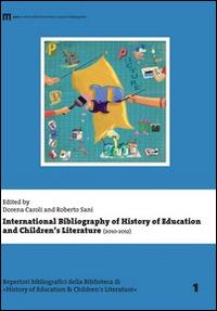 International bibliography of history of education and children's literature (2010-2012) - Dorena Caroli,Roberto Sani - copertina