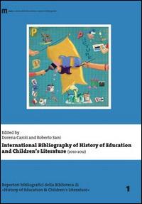 International bibliography of history of education and children's literature (2010-2012) - Dorena Caroli,Roberto Sani - copertina