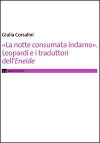 «La notte consumata indarno». Leopardi e i traduttori dell'«Eneide» - Giulia Corsalini - copertina