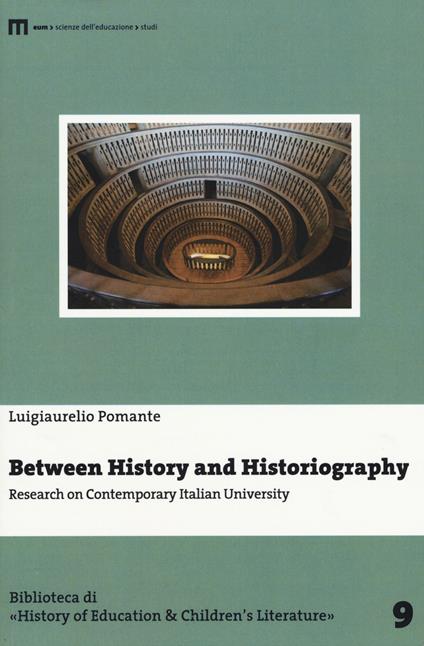 Between history and historiography. Research on contemporary italian University - Luigiaurelio Pomante - copertina