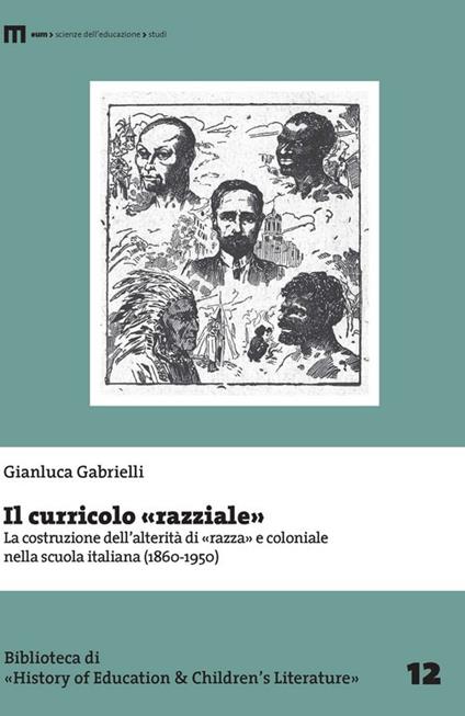 Il curricolo «razziale». La costruzione dell'alterità di «razza» e coloniale nella scuola italiana (1860-1950) - Gianluca Gabrielli - copertina