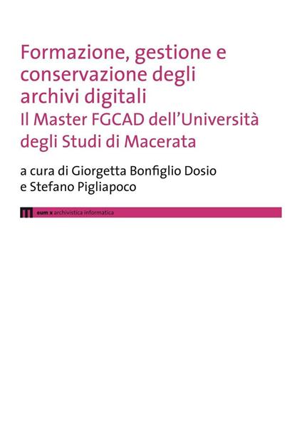 Formazione, gestione e conservazione degli archivi digitali. Il Master FGCAD dell'Università degli studi di Macerata - copertina