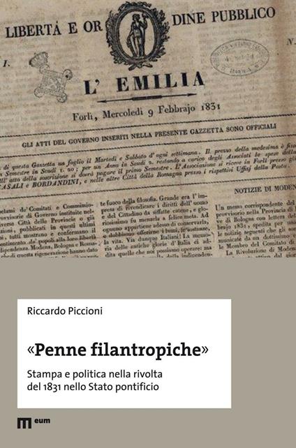 «Penne filantropiche». Stampa e politica nella rivolta del 1831 nello Stato pontificio - Riccardo Piccioni - copertina