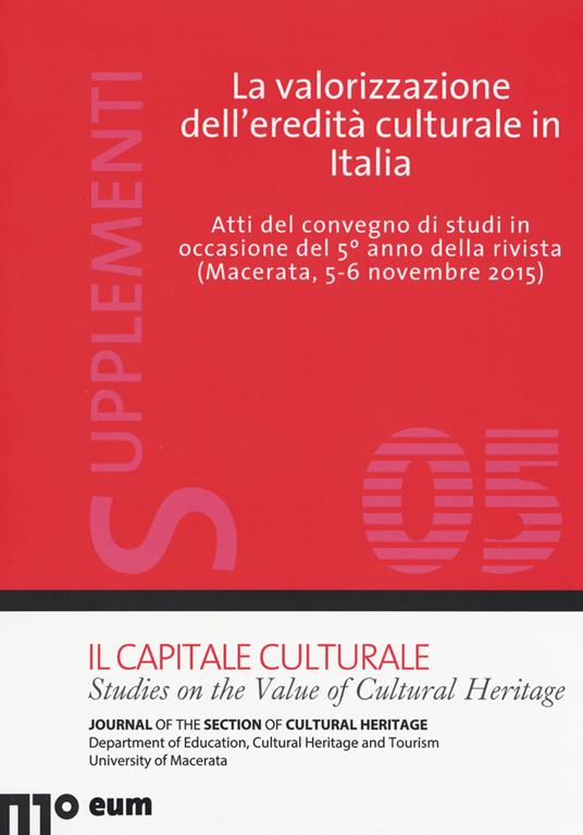 La valorizzazione dell'eredità culturale in Italia. Atti del Convegno di studi in occasione del 5° anno della rivista (Macerata, 5-6- novembre 2015) - copertina