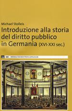 Introduzione alla storia del diritto pubblico in Germania (XVI-XXI sec.)