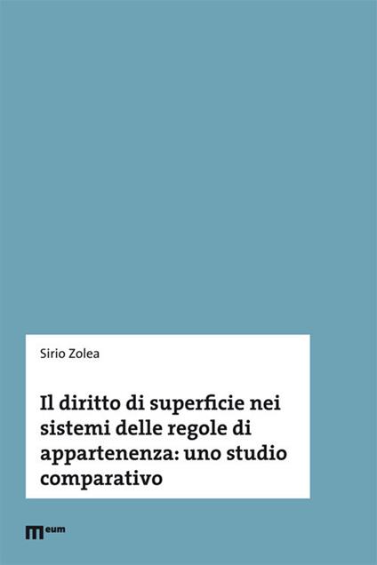 Il diritto di superficie nei sistemi delle regole di appartenenza: uno studio comparativo - Sirio Zolea - copertina