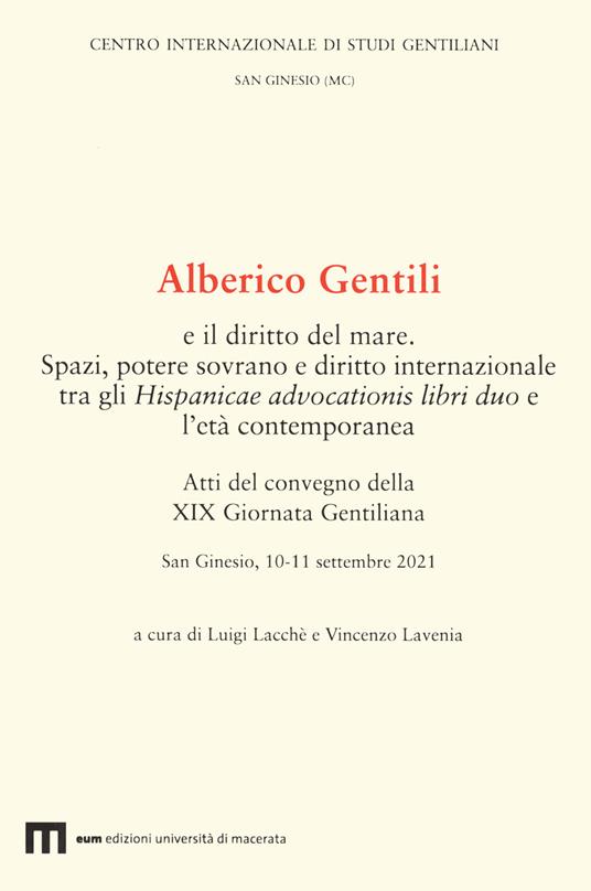 Alberico Gentili e il diritto del mare. Spazi, potere sovrano e diritto internazionale tra gli Hispanicae advocationis libri duo e l’età contemporanea. Atti del convegno della XIX Giornata Gentiliana. San Ginesio, 10-11 settembre 2021 - copertina