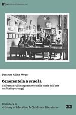 Cenerentola a scuola. Il dibattito sull’insegnamento della storia dell’arte nei licei (1900-1943)