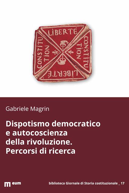 Dispotismo democratico e autocoscienza della rivoluzione. Percorsi di ricerca - Gabriele Magrin - copertina
