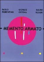 Memento armato. Catalogo della mostra (Milano, 7 febbraio-2 marzo 2008). Ediz. italiana e inglese