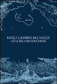 Degli uomini selvaggi e d'altre forasticherie - copertina