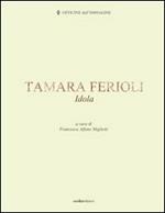 Tamara Ferioli. Idola. Ediz. multilingue