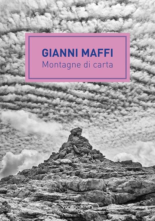 Gianni Maffi. Montagne di carta - Deianira Amico,Stefano Corsi,Jacopo Muzio - copertina