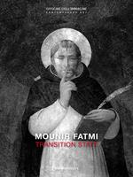 Mounir Fatmi. Transition State. Catalogo della mostra (Milano, 26 ottobre 2017-7 gennaio 2018). Ediz. italiana e inglese