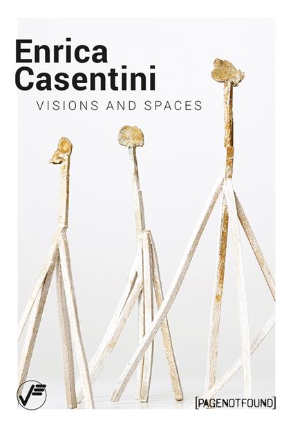 Enrica Casentini. Visions and spaces. Ediz. italiana e inglese - Luca Bochicchio - copertina