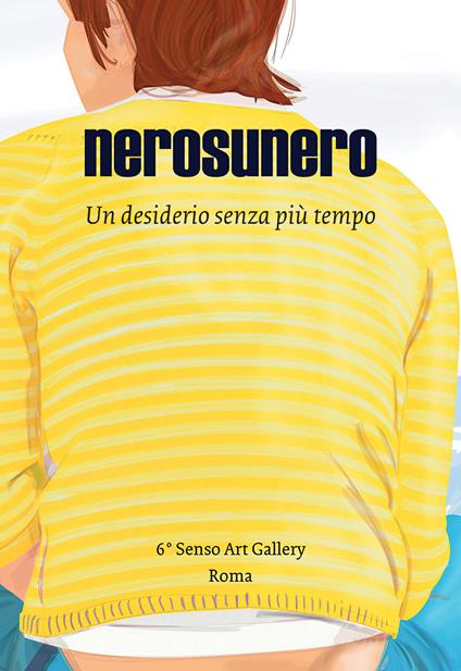 Nerosunero. Un desiderio senza più tempo. Catalogo della mostra (Roma, 15 marzo-5 aprile 2018) - nerosunero,Barbara Tamburro,Raffaele Simongini - copertina