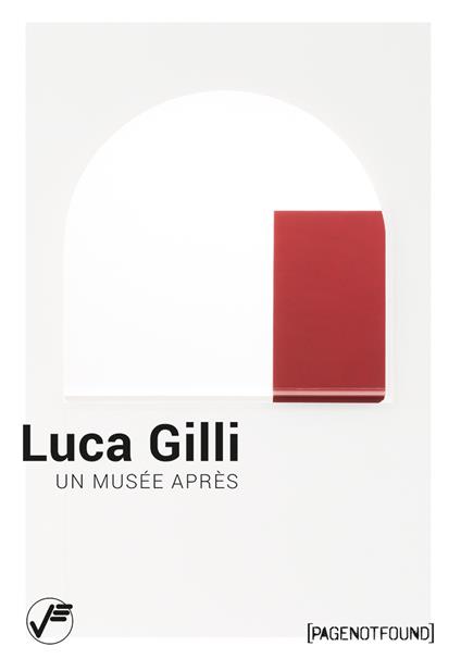 Luca Gilli. Un musée après. Ediz. italiana e inglese - Matteo Bergamini,Sophie Lévy - copertina
