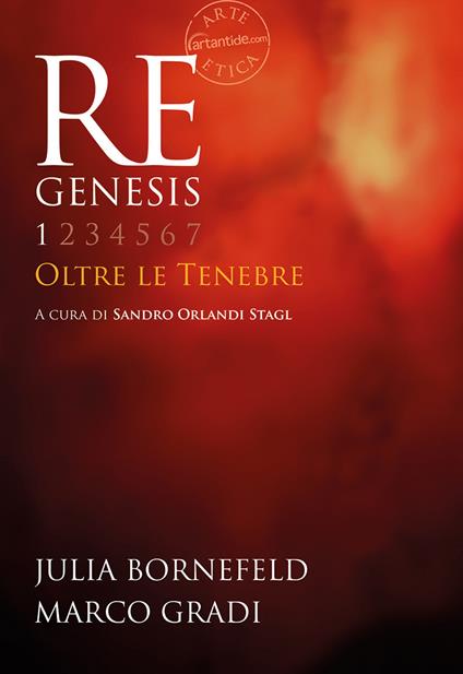 Re Genesis. Ediz. illustrata. Vol. 1: Oltre le tenebre. - Sandro Orlandi Stagl,Julia Bornefeld,Marco Gradi - copertina