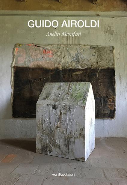 Guido Airoldi. Aneliti manifesti. Ediz. italiana e inglese - copertina