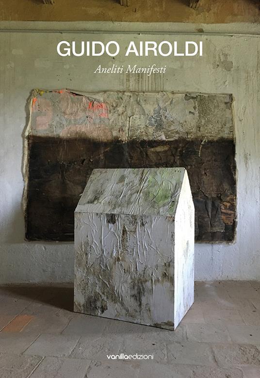 Guido Airoldi. Aneliti manifesti. Ediz. italiana e inglese - copertina