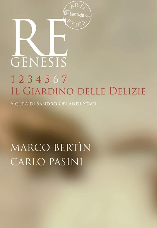 Re Genesis. Ediz. illustrata. Vol. 6: giardino delle delizie, Il. - Sandro Orlandi Stagl,Marco Bertìn,Carlo Pasini - copertina