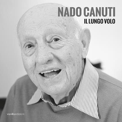 Nado Canuti. Il lungo volo. Ediz. italiana e inglese - Nado Canuti,Alessandra Redaelli,Enza Labella - copertina