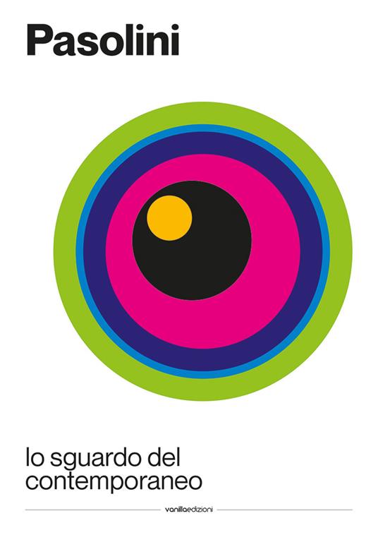 Pasolini: lo sguardo del contemporaneo. Ediz. italiana e inglese - Paola Cordone,Carlo Montanaro,Virginia Monteverde - copertina