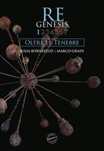Re Genesis. Vol. 1: Oltre le tenebre.