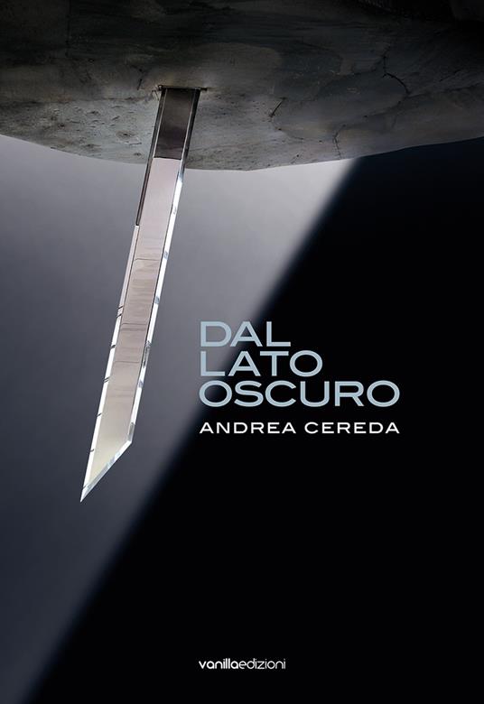 Andrea Cereda. Dal lato oscuro. Ediz. illustrata - Serena Filippini,Valentina Mariotti - copertina