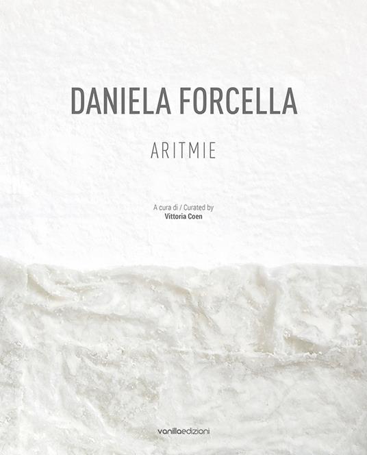 Daniela Forcella. Aritmie. Catalogo della mostra (Spazio Big Santamarta, Milano, 8 - 18 novembre 2022). Ediz. italiana e inglese - copertina