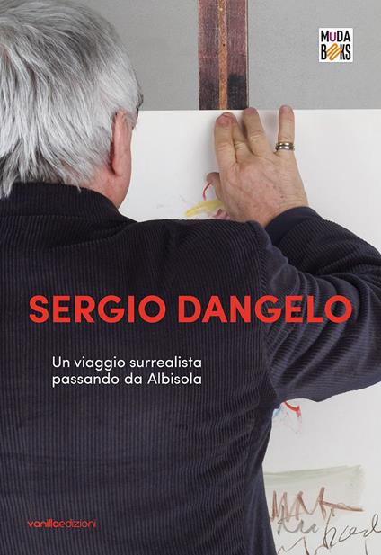 Sergio Dangelo. Un viaggio surrealista passando da Albisola - copertina