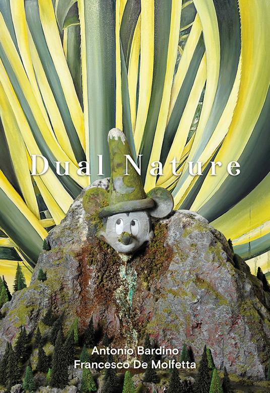 Dual Nature. Antonio Bardino - Francesco De Molfetta. Ediz. italiana e inglese - Antonio Bardino,Francesco De Molfetta,Giuseppe Frangi - copertina