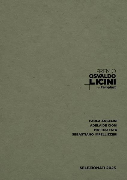 Premio Osvaldo Licini by Fainplast. Artisti selezionati 2025. Ediz. italiana e inglese - copertina