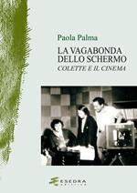 La vagabonda dello schermo. Colette e il cinema