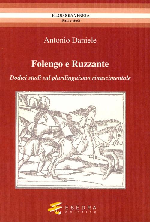 Folengo e Ruzzante. Dodici studi sul plurilinguismo Rinascimentale - Antonio Daniele - copertina
