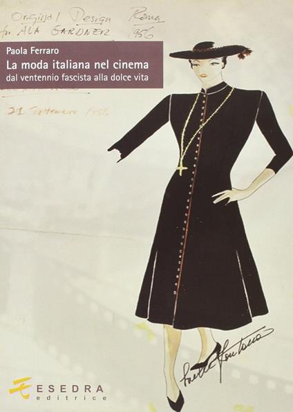 La moda italiana nel cinema. Dal ventennio fascista alla dolce vita - Paola Ferraro - copertina