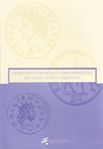 I ritrovamenti monetali e i processi inflativi nel mondo antico e medievale. Ediz. illustrata