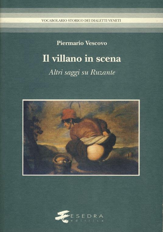 Il villano in scena. Altri saggi su Ruzante - Piermario Vescovo - copertina