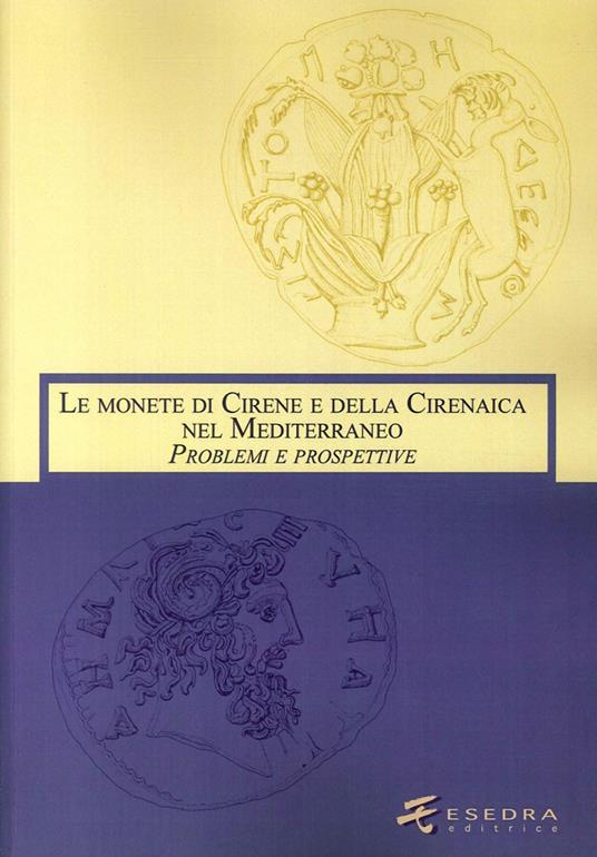 Le monete di Cirene e della Cirenaica nel Mediterraneo. Problemi e prospettive. Ed. italiana e inglese - copertina